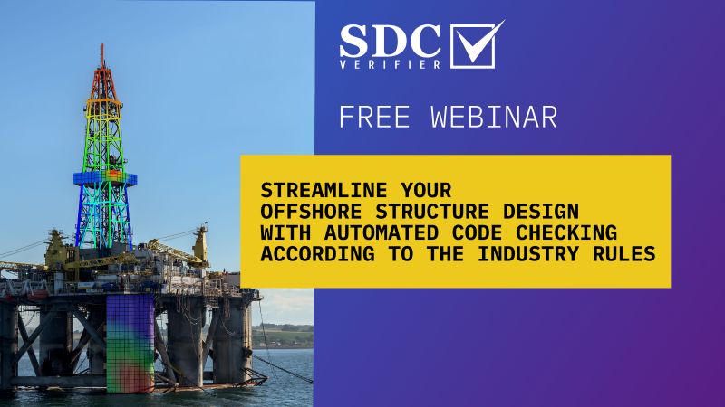 The webinar by SDC Verifier Streamline Your Offshore Structure Design with Automated Code Checking according to the Industry Rules